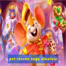 pet rescue saga atualizar